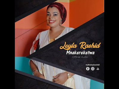 Download Audio | Leyla Rashid – Mnakereketwa