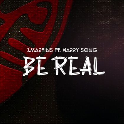 Download Audio | J Martins ft Harrysong – Be Real