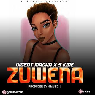 Download Audio | Vicent Macha x S Kide – Zuwena
