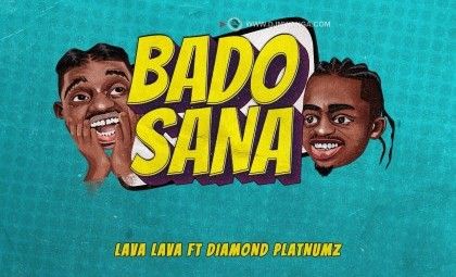  Lava lava ft Diamond Platnumz – Bado Sana