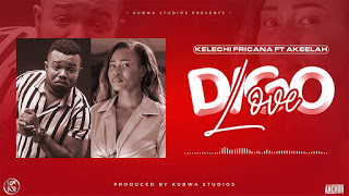 Download Audio | Kelechi Africana ft Akeelah – Digo Love