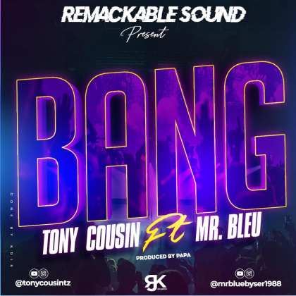Download Audio | Tony Cousin ft Mr Blue – Bang