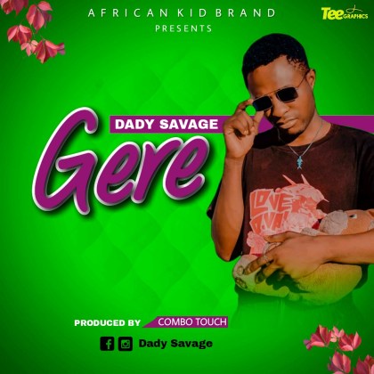 Download Audio | Dady Savage – Gere