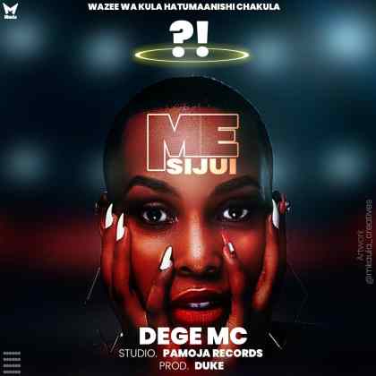 Download Audio | Dege Mc – Me Sijui