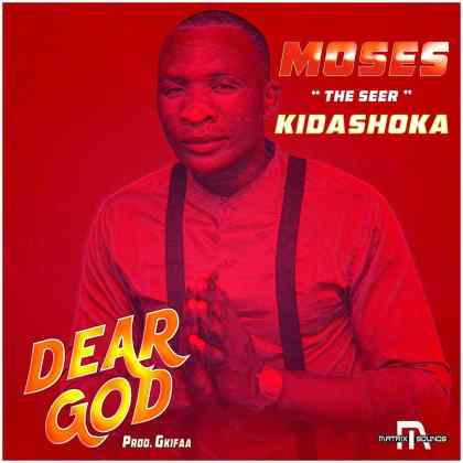 Download Audio | Moses Kidashoka – Dear God