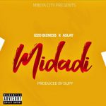 Download Audio | Izzo Bizness ft Aslay – Midadi