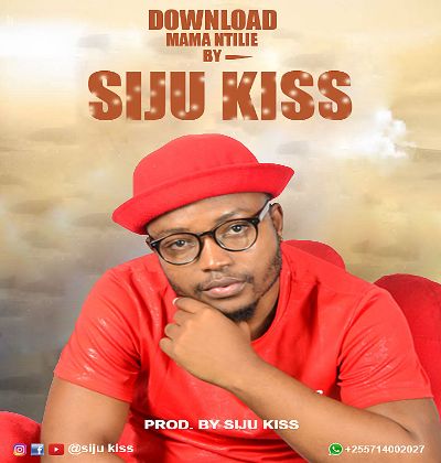 Download Audio | Siju Kiss – Mama Ntilie