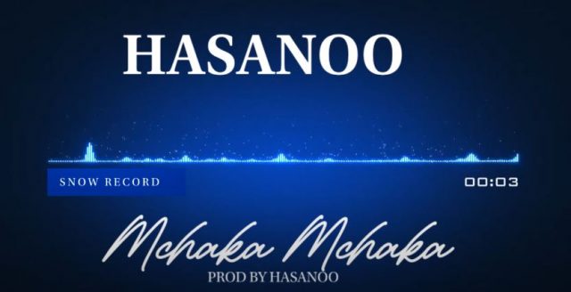 Download Audio | Hasanoo – Mchaka Mchaka