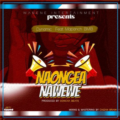 Download Audio | Dynamic Ft. Mapanch bmb – Naongea na wewe