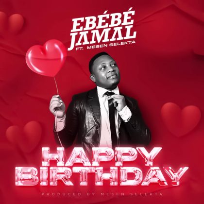Download Audio | Ebebé Jamal Ft. Mesen Selekta – Happy Birthday