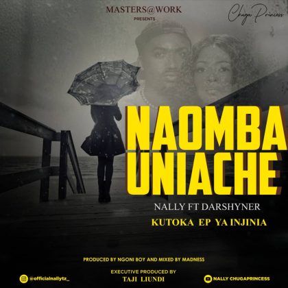 Download Audio | Nally Ft. Darshyner – Naomba Uniache