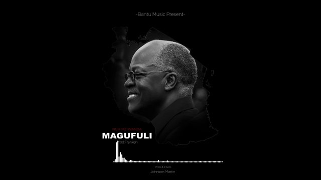 Download Audio | Nuh Mziwanda – Magufuli