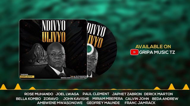 Download Audio | Tanzania Gospel Artist – Ndivyo Ulivyo (Rip Magufuli)