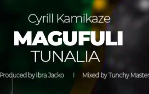 Download Audio | Cyrill Kamikaze – Magufuli Tunalia