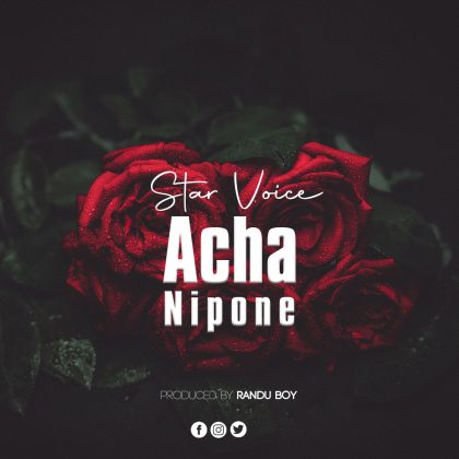 Download Audio | Star Voice – Acha Nipone