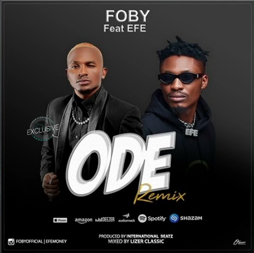Download Audio | Foby ft Efe – Ode Remix