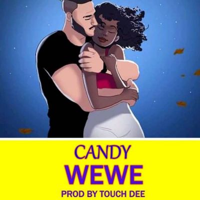 Download Audio | Candy Touch – Wewe