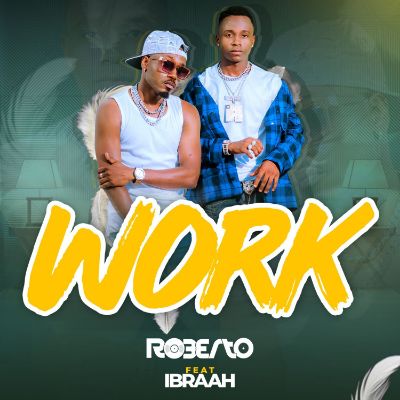 Download Audio | Roberto ft Ibraah – Work