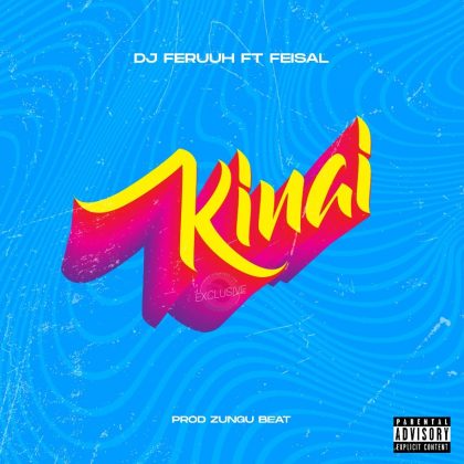 Download Audio | Dj Feruuh ft Feisal – Kinai