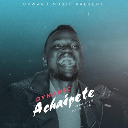 Download Audio | Dynamic – Acha Ipete