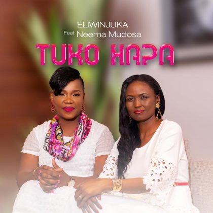 Download Audio | Eliwinjuka x Neema Mudosa – Tuko hapa