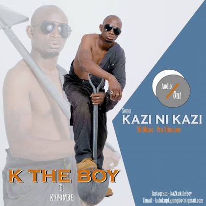 Download Audio | K the Boy ft Kayombe – Kazi Ni Kazi