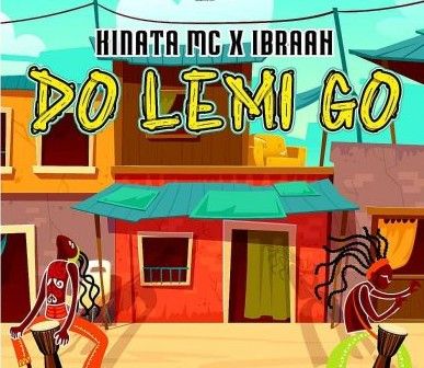 Download Audio | Kinata Mc x Ibraah – Do Lemi Go
