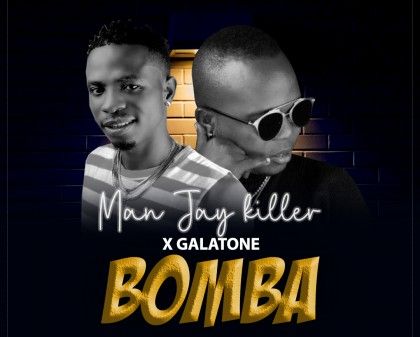 Download Audio | Man Jay Killer x Galatone – Bomba