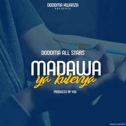 Download Audio | Dodoma all Stars – Madawa ya Kulevya