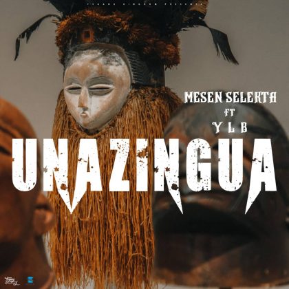 Download Audio | Mesen Selekta ft YLB – Unazingua