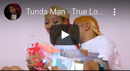 Download Video | Tunda Man – True Love