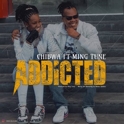  Chibwa ft Ming Tune – Addicted