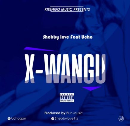 Download Audio | Shebby Love x Ucho – X Wangu