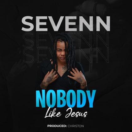 Download Audio | Sevenn – No Body like Jesus
