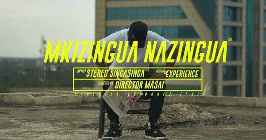 Download Video | Stereo Singasinga – Mkizingua Nazingua