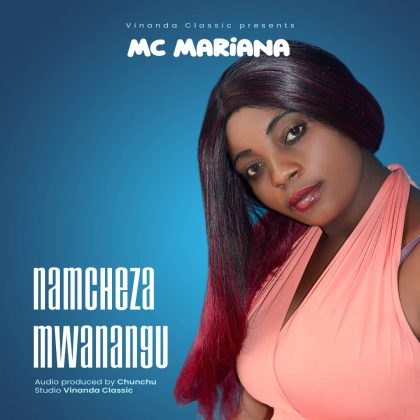 Download Audio | Mariana MC – Namcheza Mwanangu