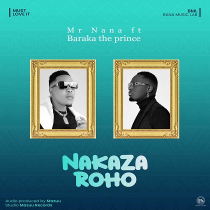 Download Audio | Mr Nana ft Barakah The Prince – Nakaza Roho