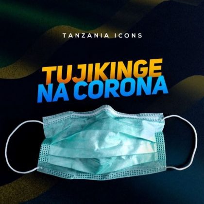 Download Audio | Tanzania Icons – Tujikinge na Corona