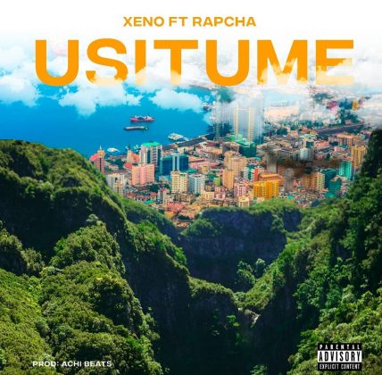 Download Audio | Xeno ft Rapcha – Usitume