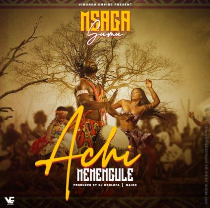 Download Audio | Msaga Sumu – Achi Menengule