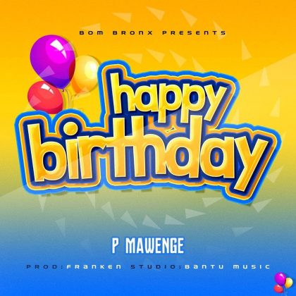 Download Audio | P Mawenge – Happy Birthday