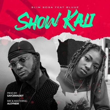Download Audio | Slim Sosa ft Bluue – Show Kali