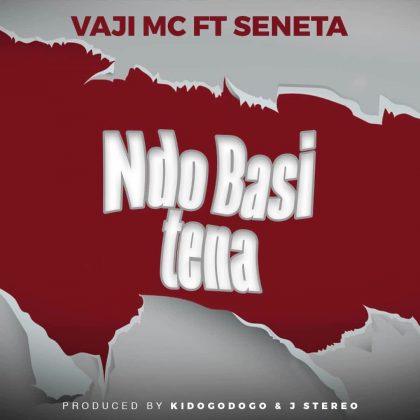 Download Audio | Vaji Mc X Seneta Kilaka – Ndio Basi Tena