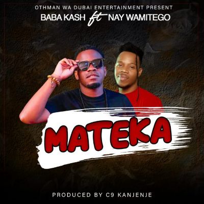 Download Audio | Baba Kash ft Nay Wamitego – Mateka