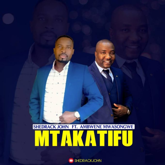 Download Audio | Shedrack John ft Ambwene Mwasongwe – Mtakatifu