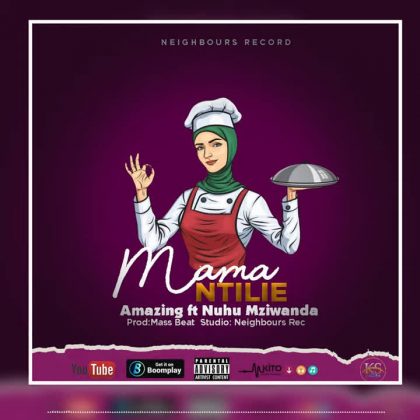 Download Audio | Amazing ft Nuh Mziwanda – Mama Ntilie