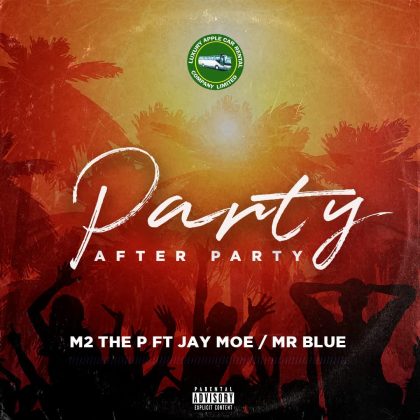 Download Audio | M2 THE P x Jaymoe x Mr Blue – Party After Party