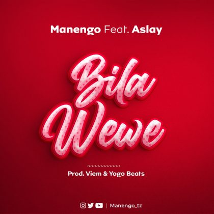  Manengo ft Aslay – Bila Wewe