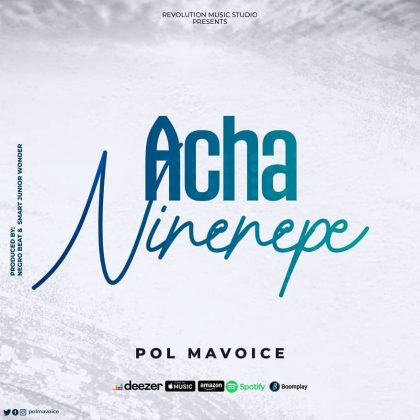 Download Audio | Pol Mavoice – Acha Ninenepe