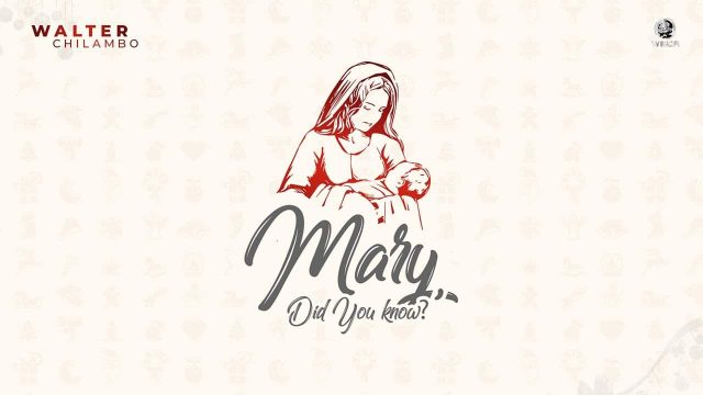 Download Audio | Walter Chilambo – Mary, Did  you know?